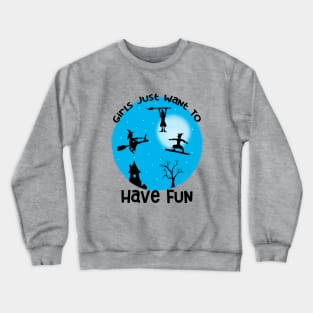 Girls Just Want to Have Fun Art Crewneck Sweatshirt